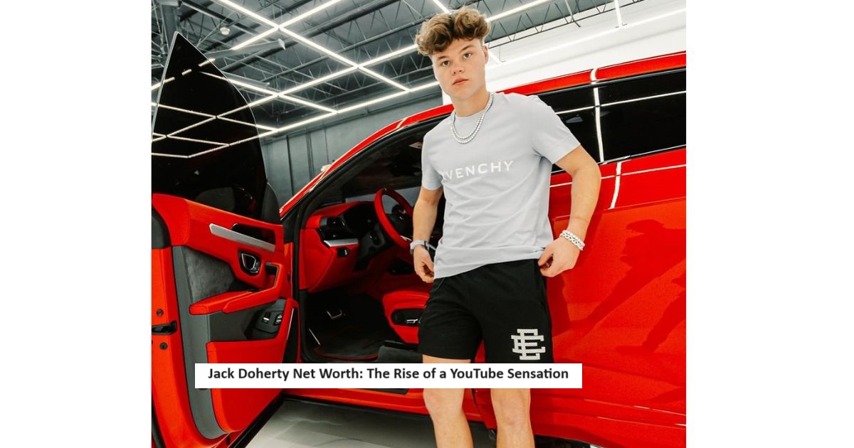 Jack Doherty Net Worth: The Rise of a YouTube Sensation